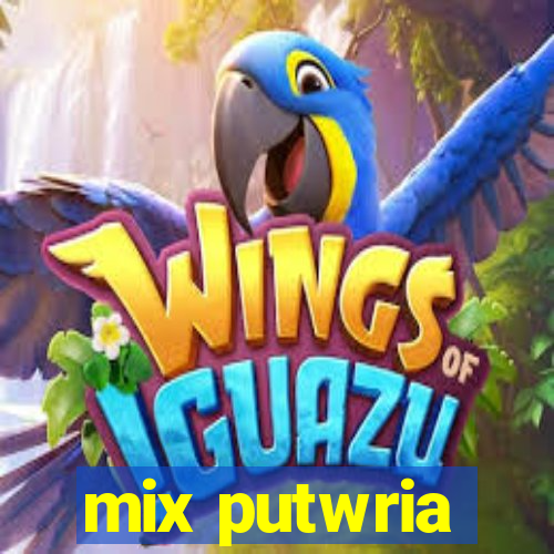 mix putwria